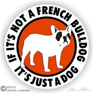 Dekal, If it's not a – Fransk bulldogg