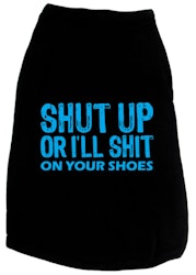 T-shirt – Shut Up or I'll Shit on your Shoes