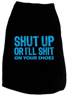 T-shirt – Shut Up or I'll Shit on your Shoes