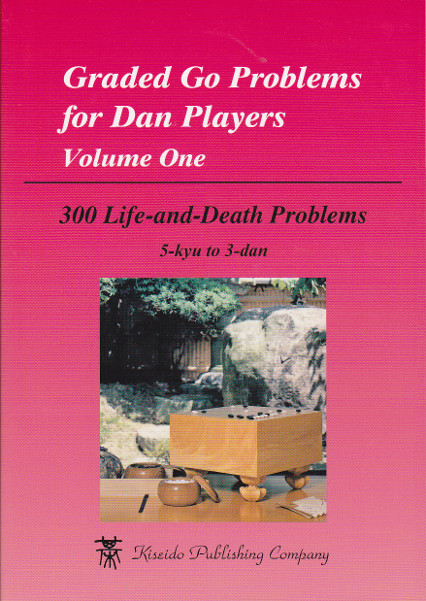 Graded Go Problems for Dan Players Volume 1