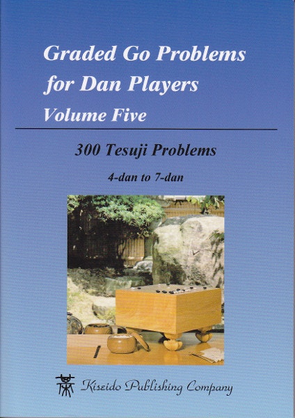 Graded Go Problems for Dan Players Volume 5