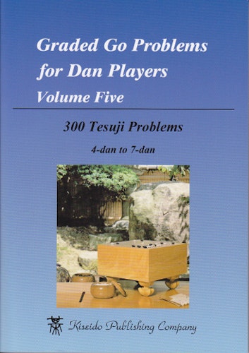 Graded Go Problems for Dan Players Volume 5
