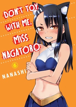 Don't Toy With Me Miss Nagatoro Manga vol. 6 (Kodansha)