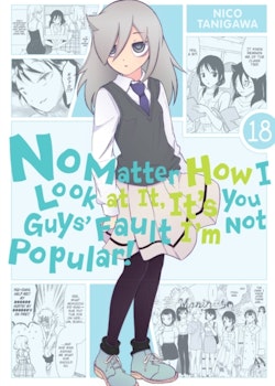 No Matter How I Look at It, It's You Guys' Fault I'm Not Popular! Manga vol. 18 (Yen Press)