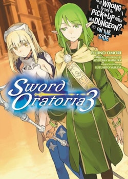 Is It Wrong to Try to Pick Up Girls in a Dungeon? On the Side: Sword Oratoria Light Novel vol. 3 (Yen Press)