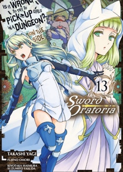 Is It Wrong to Try to Pick Up Girls in a Dungeon? On the Side: Sword Oratoria Manga vol. 13 (Yen Press)