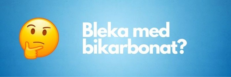 Bleka tänderna med bikarbonat - Bra eller dålig idé?