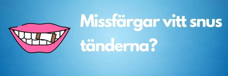 Missfärgar vitt snus tänderna?