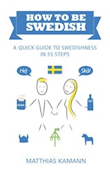 Wie man schwedisch wird: eine kurze anleitung zum schwedischsein - in 55 schritten