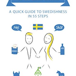 How to be Swedish : a quick guide to swedishness - in 55 steps