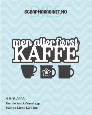 Men aller først KAFFE m/skygge