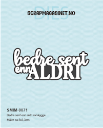 Bedre sent enn aldri m/skygge