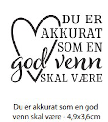 Clearstamp - Du er akkurat som en god venn skal være