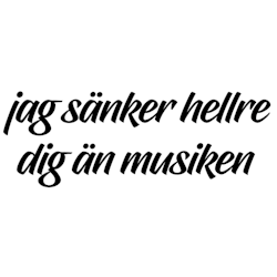 Dekal Jag sänker hellre dig än musiken
