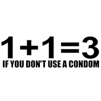 Dekal 1+1=3 IF YOU DON`T USE A CONDOM