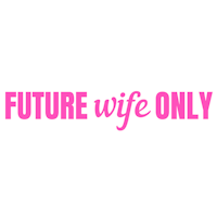 FUTURE wife ONLY