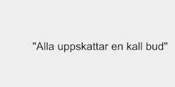 Alla uppskattar en kall bud 55x5 SVART