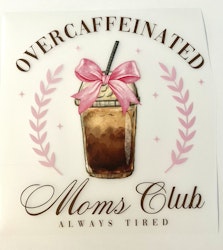 Overcaffinated moms club DTF