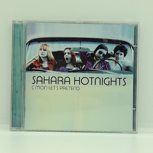 Sahara Hotnights - C'mon Let's Pretend (Beg. CD)