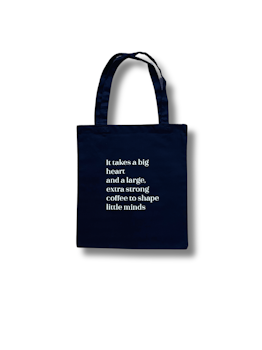 Tygpåse - It takes a big heart and a large, extra strong coffee to shape little minds