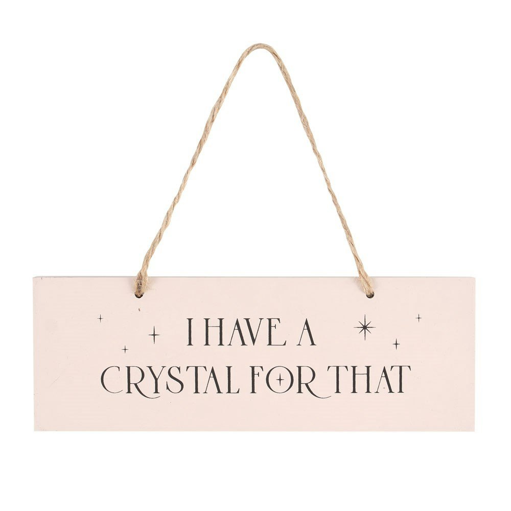 Skylt "I Have A Crystal For That"