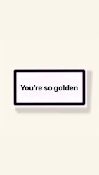 ”You’re So Golden” - Klistermärke
