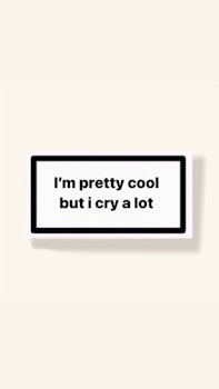 ”I’m Pretty Cool But I Cry A Lot” - Klistermärke