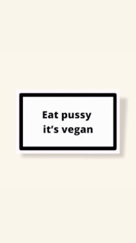 ”Eat Pussy It’s Vegan” - Klistermärke