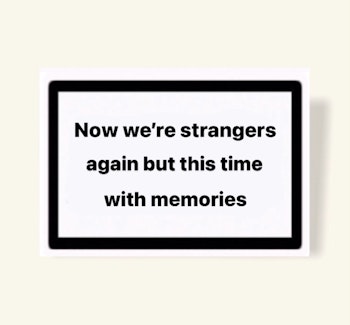 ”Now we’re strangers again but this time with memories” - Klistermärke