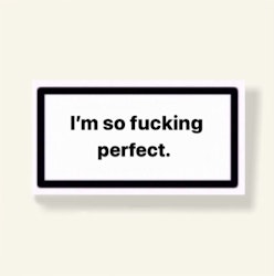 ”I’m so fucking perfect” - Klistermärke