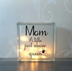 Glasblock Mom queen