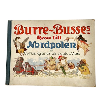 Cyrus Granér Burre-Busses Resa till Nordpolen En liten saga för de små 1941