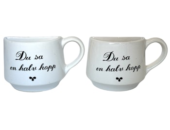 Rolig kopp med texten "Du sa en halv kopp" 2 st, keramik