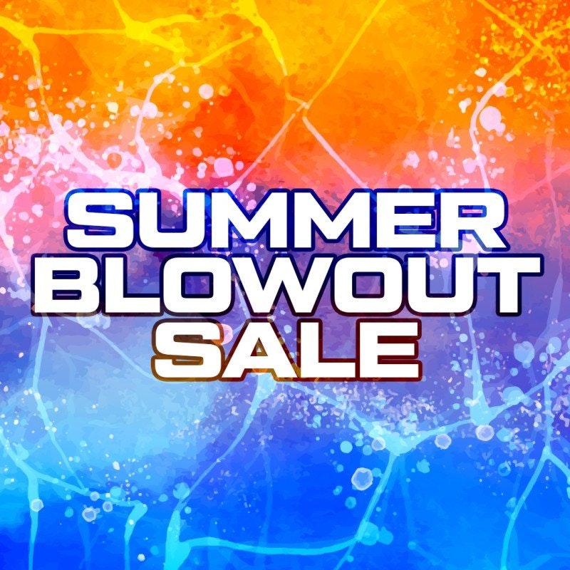 Summer Blowout Sale!