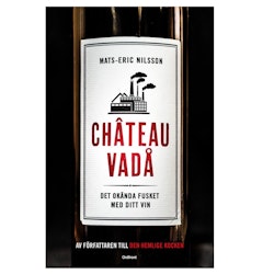 Chateau vadå : det okända fusket med ditt vin (Pocket)