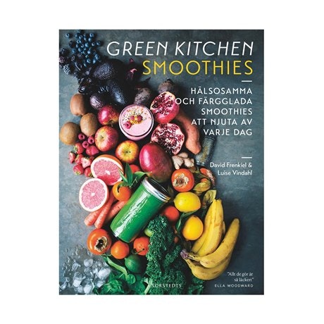 Green Kitchen Smoothies : Hälsosamma och färgglada smoothies att njuta av varje dag