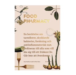Food Pharmacy : en berättelse om tarmfloror, snälla bakterier, forskning och antiinflammatorisk mat