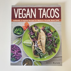 Vegan Tacos: Authentic and Inspired Recipes for Mexico's Favorite Street Food