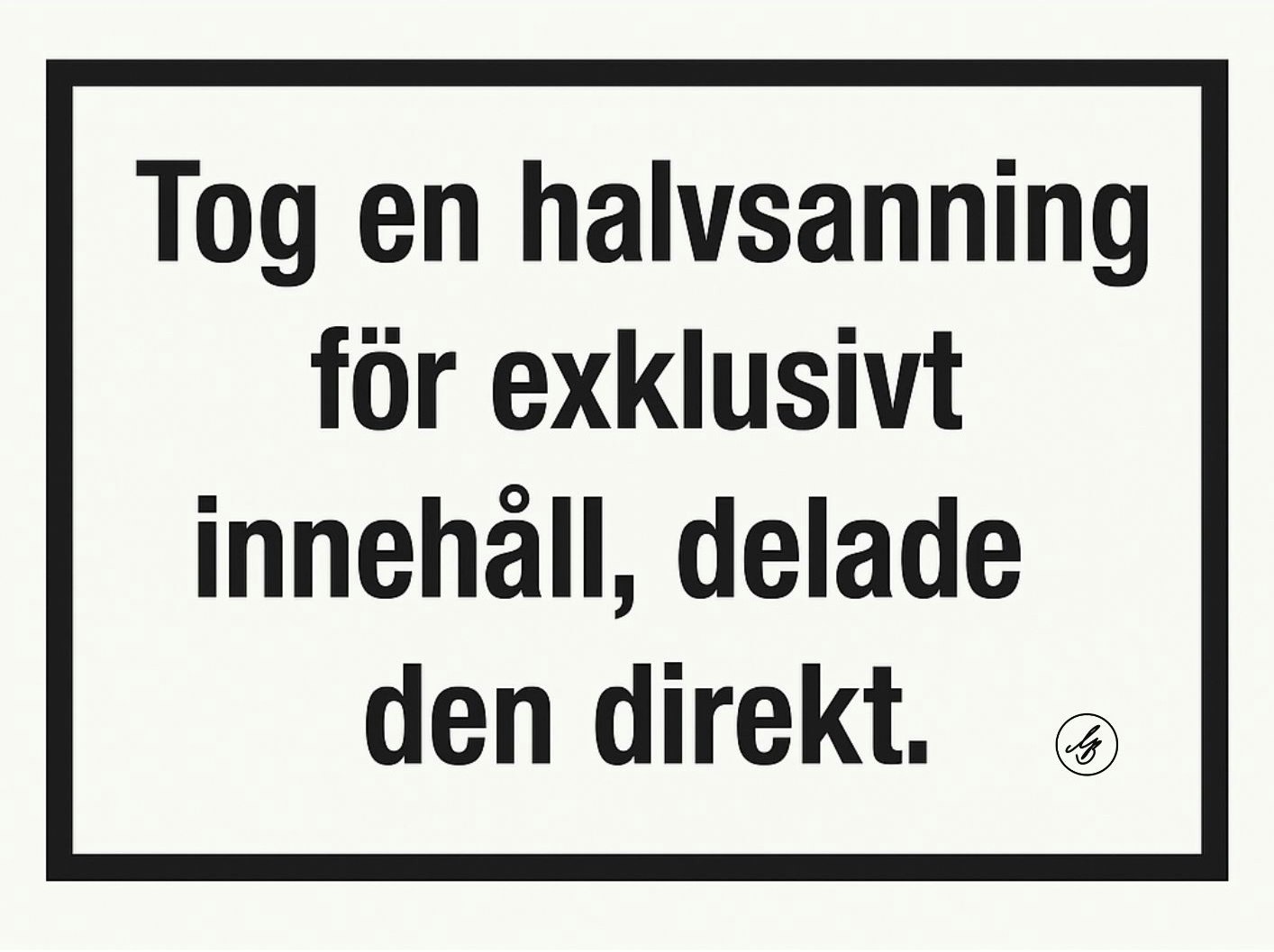 TOG EN HALVSANNING FÖR EXKLUSIVT INNEHÅLL, DELADE DEN DIREKT.