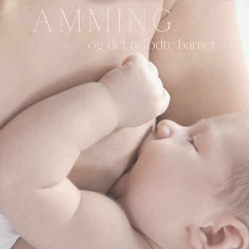 E-bok Alt om amming og det nyfødte barnet