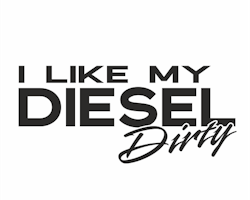 I like my diesel dirty