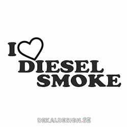 I love diesel smoke