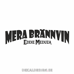 Mera brännvin Eddie Meduza