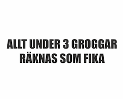 Allt under 3 groggar räknas som fika