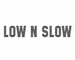 Low n slow