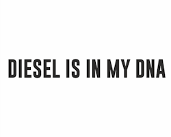 Diesel is in my DNA