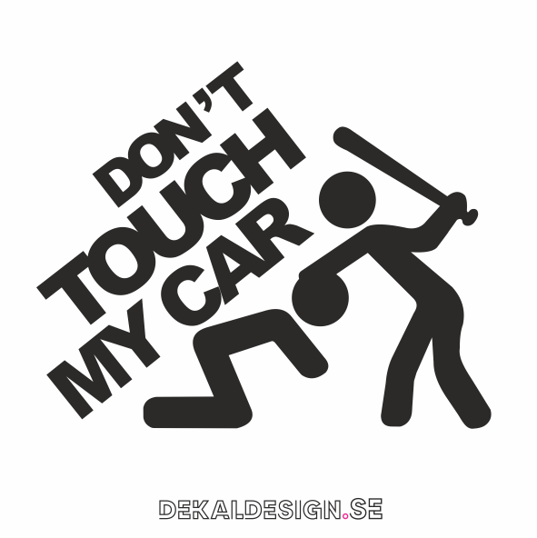 Don´t touch my car