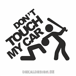 Don´t touch my car