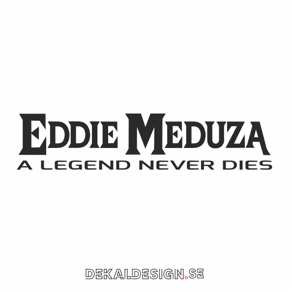Eddie Meduza a legend never dies