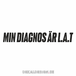 Min diagnos är L.A.T